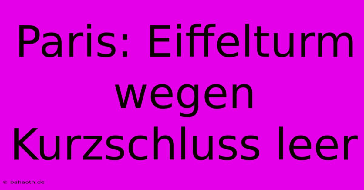 Paris: Eiffelturm Wegen Kurzschluss Leer