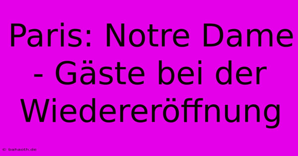 Paris: Notre Dame - Gäste Bei Der Wiedereröffnung