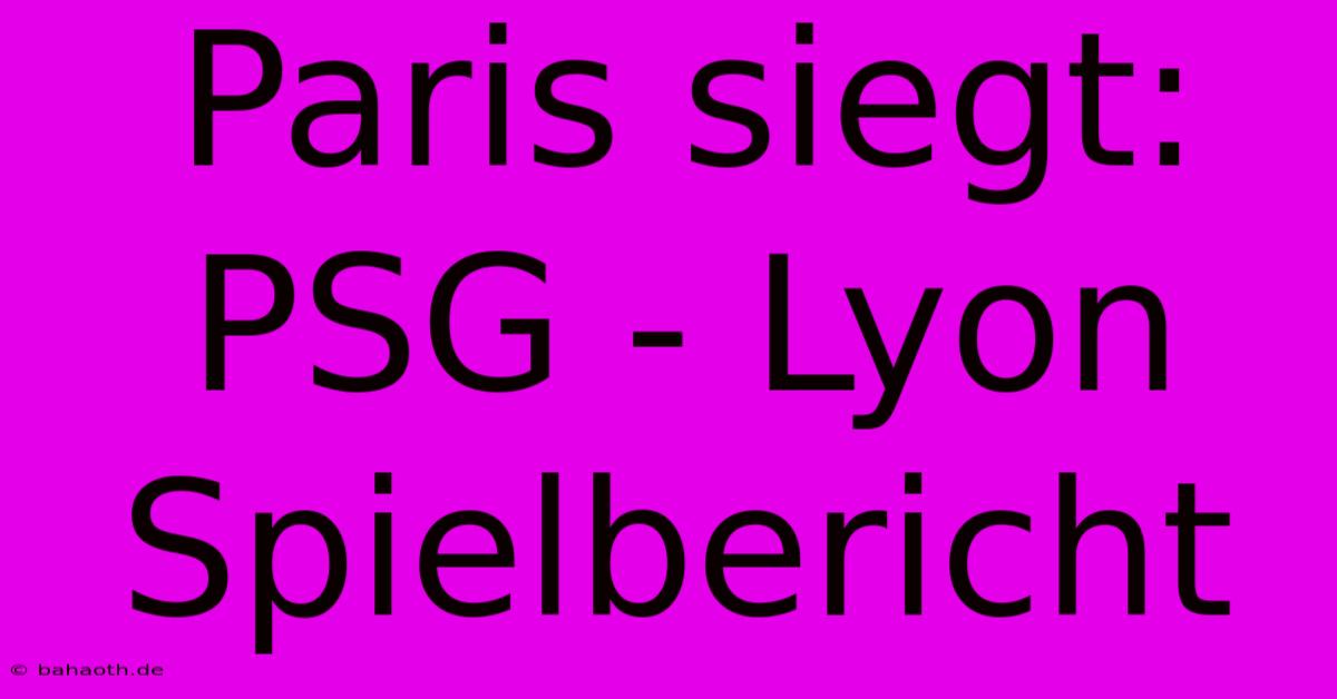 Paris Siegt: PSG - Lyon Spielbericht