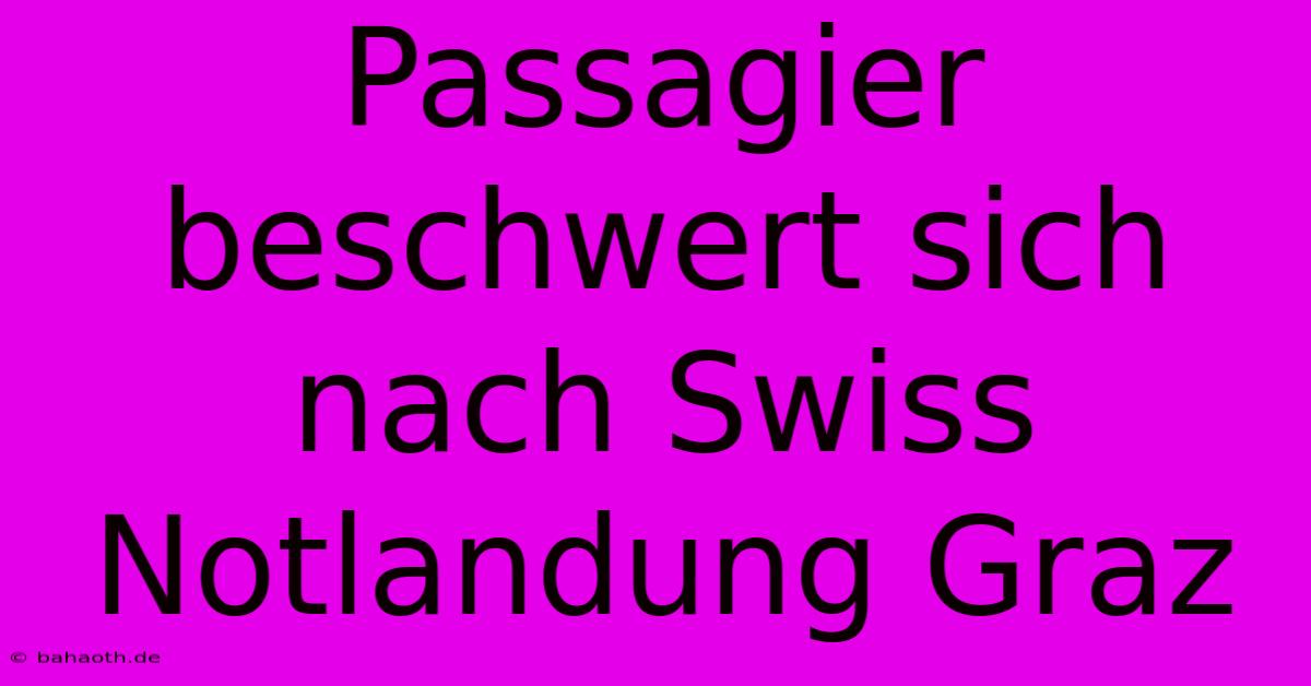 Passagier Beschwert Sich Nach Swiss Notlandung Graz