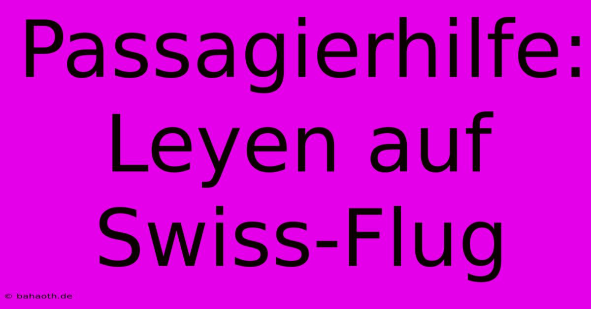 Passagierhilfe: Leyen Auf Swiss-Flug