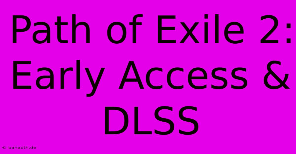 Path Of Exile 2: Early Access & DLSS