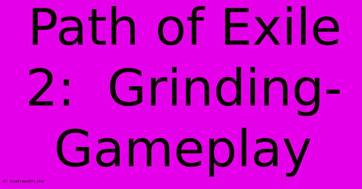 Path Of Exile 2:  Grinding-Gameplay