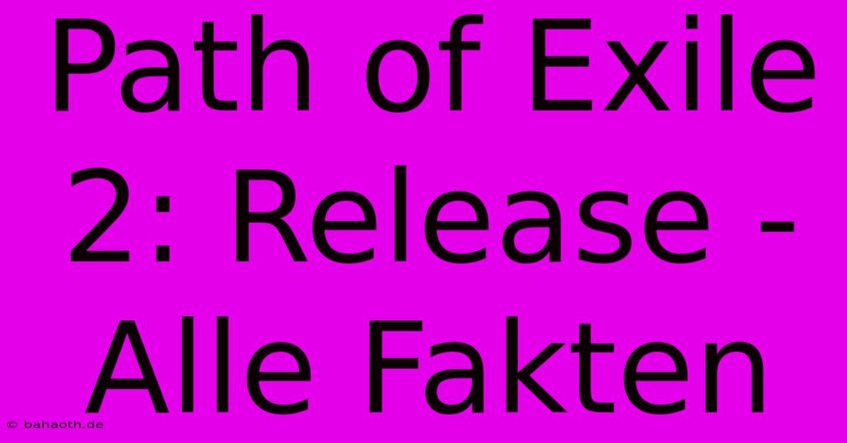 Path Of Exile 2: Release - Alle Fakten