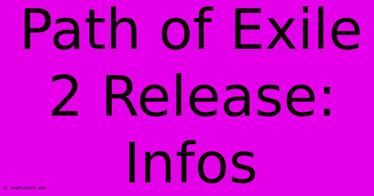 Path Of Exile 2 Release:  Infos