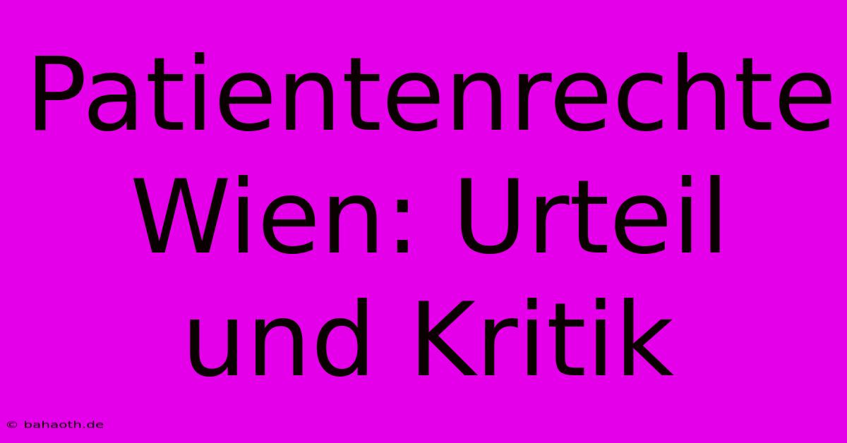 Patientenrechte Wien: Urteil Und Kritik