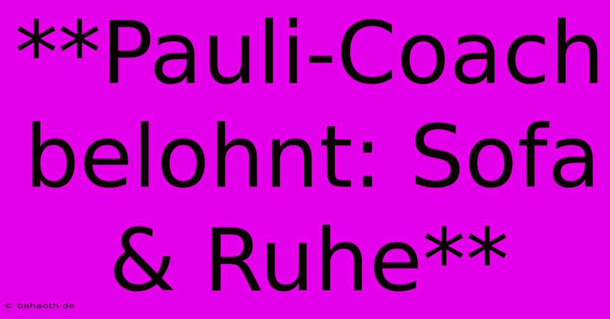 **Pauli-Coach Belohnt: Sofa & Ruhe**