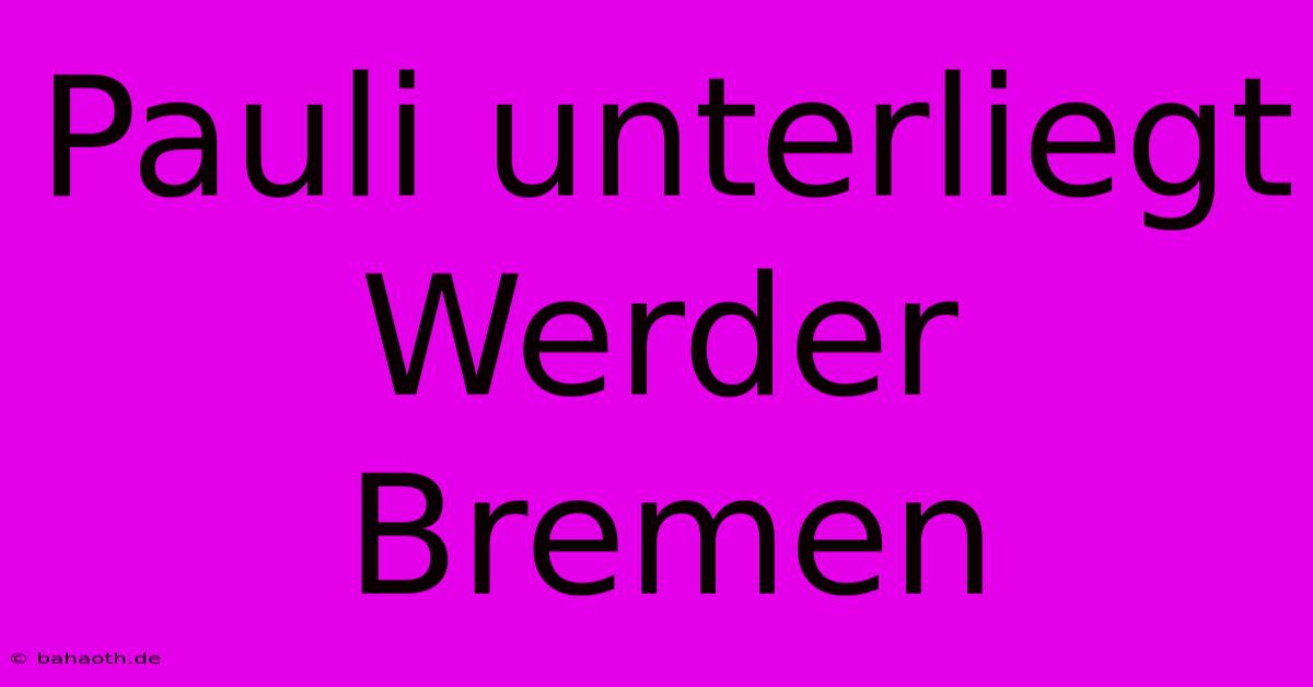 Pauli Unterliegt Werder Bremen