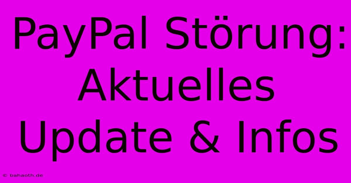 PayPal Störung: Aktuelles Update & Infos