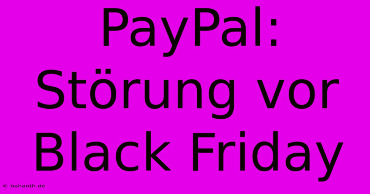 PayPal: Störung Vor Black Friday