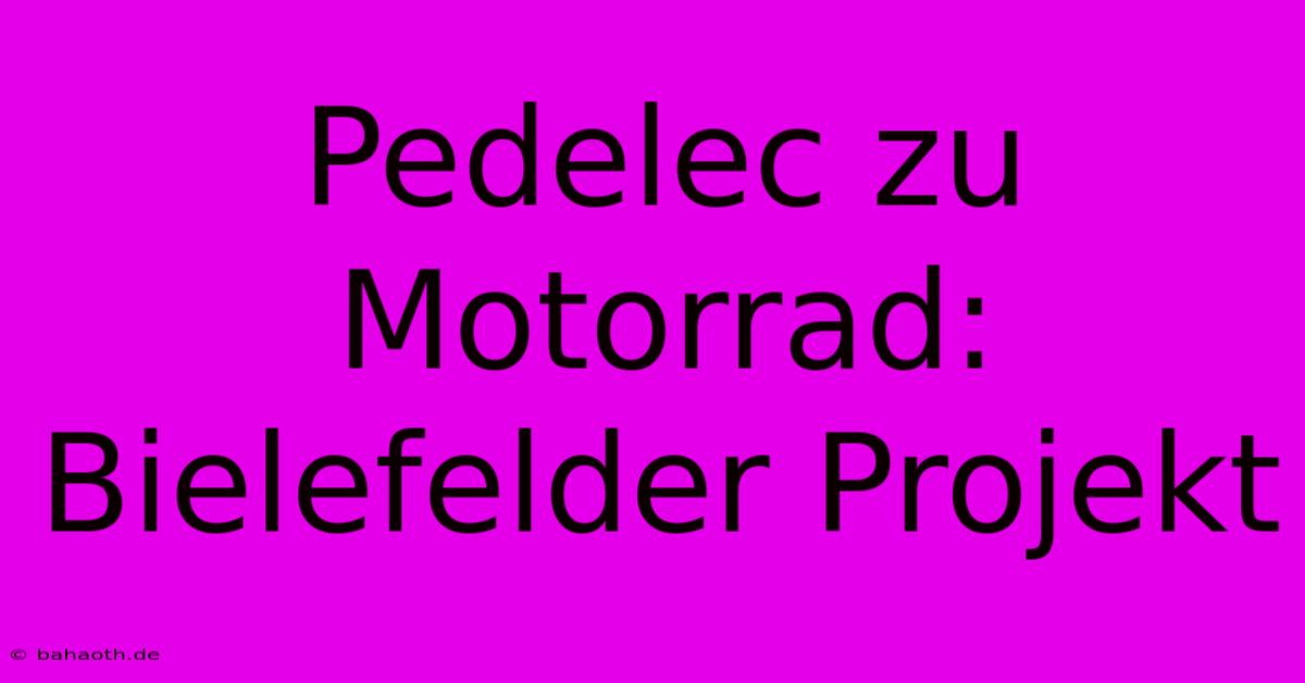 Pedelec Zu Motorrad: Bielefelder Projekt