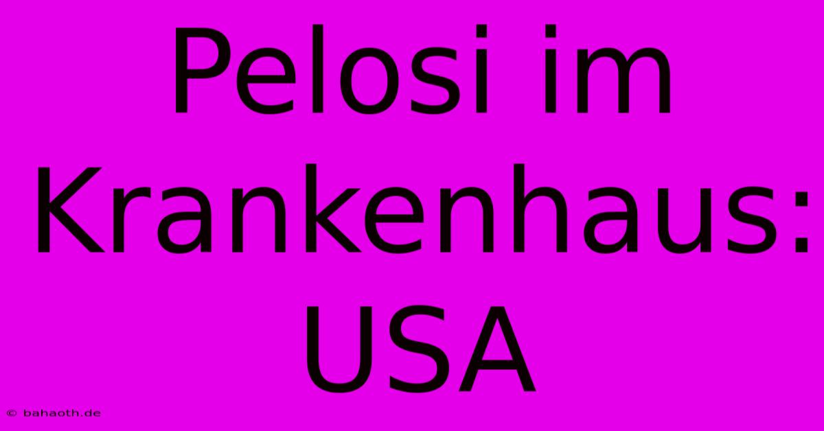 Pelosi Im Krankenhaus: USA