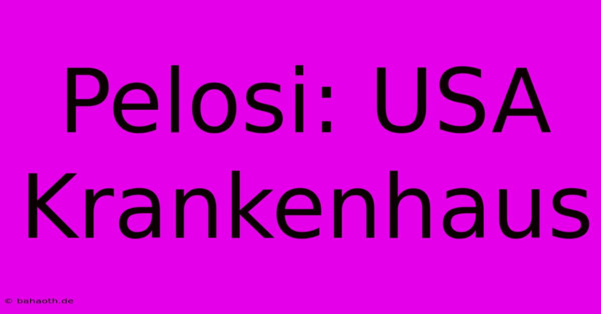 Pelosi: USA Krankenhaus