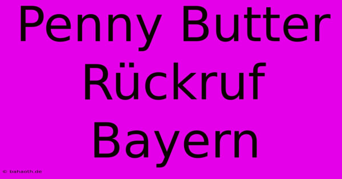 Penny Butter Rückruf Bayern