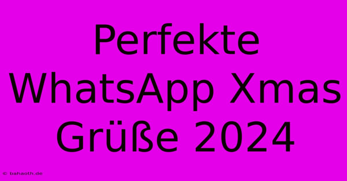 Perfekte WhatsApp Xmas Grüße 2024