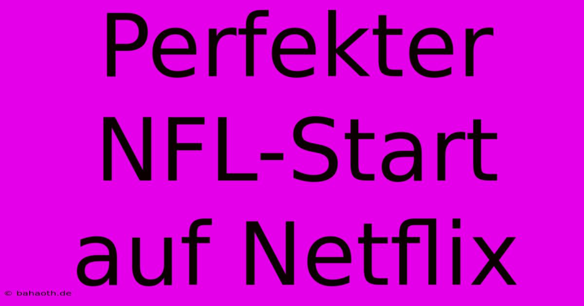 Perfekter NFL-Start Auf Netflix