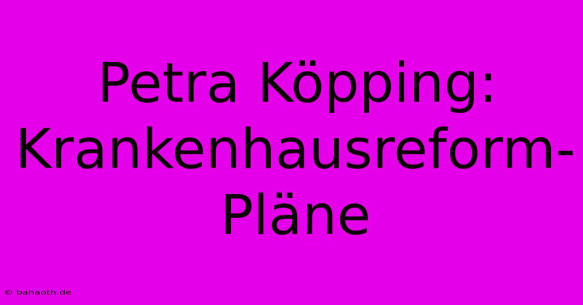 Petra Köpping: Krankenhausreform-Pläne