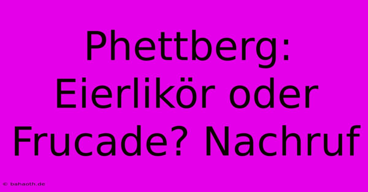 Phettberg: Eierlikör Oder Frucade? Nachruf