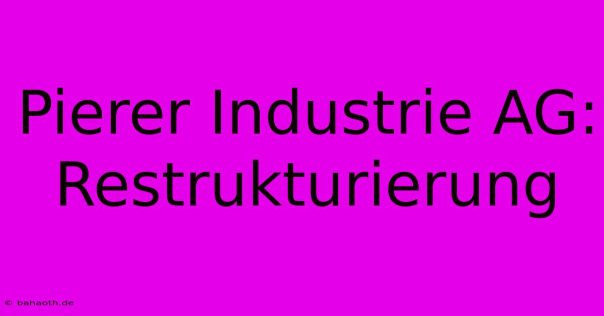 Pierer Industrie AG: Restrukturierung