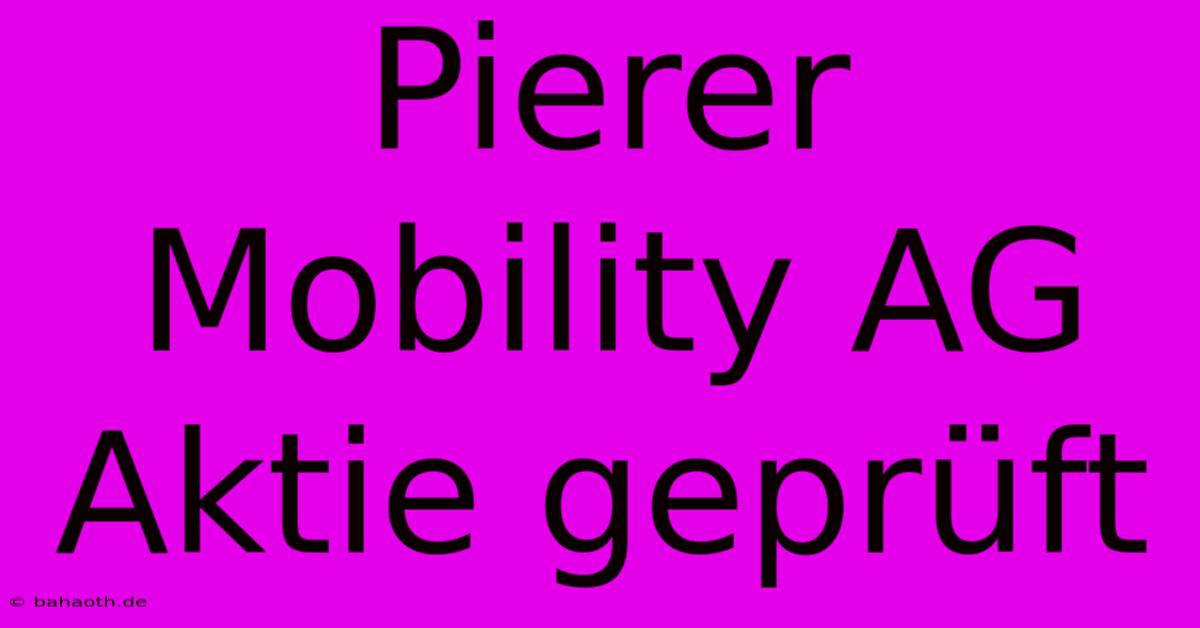 Pierer Mobility AG Aktie Geprüft