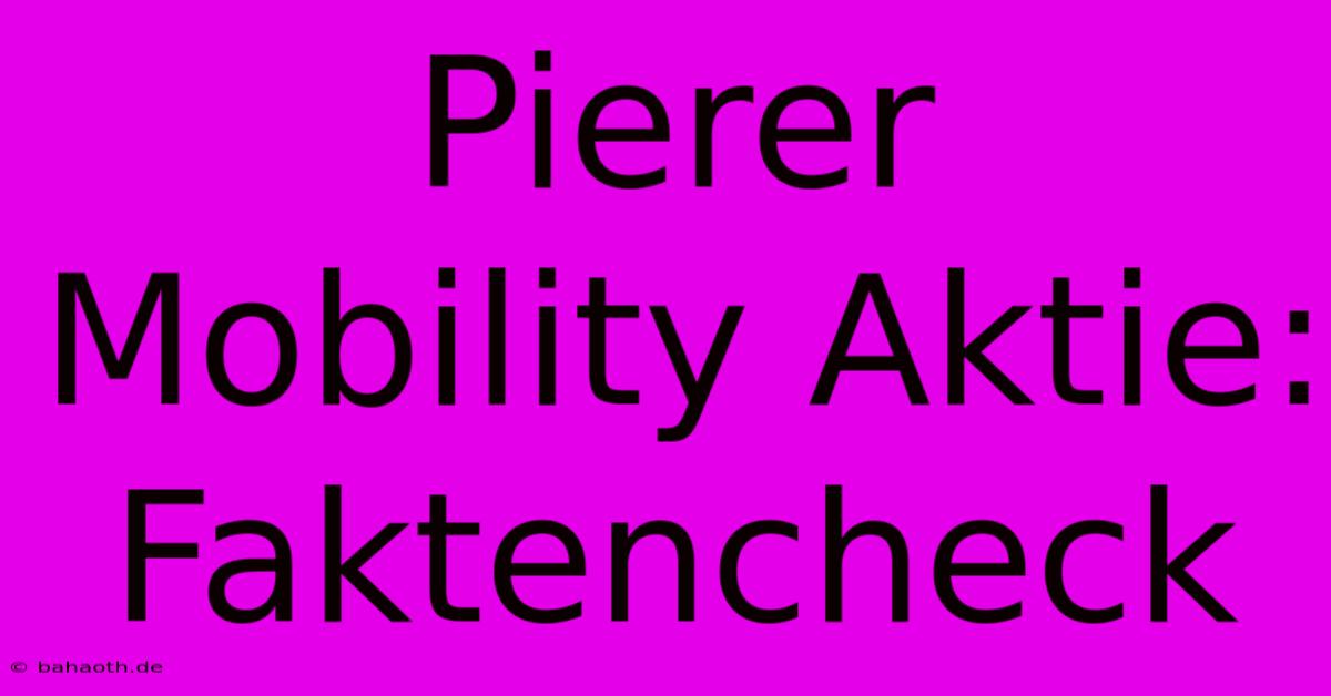 Pierer Mobility Aktie: Faktencheck