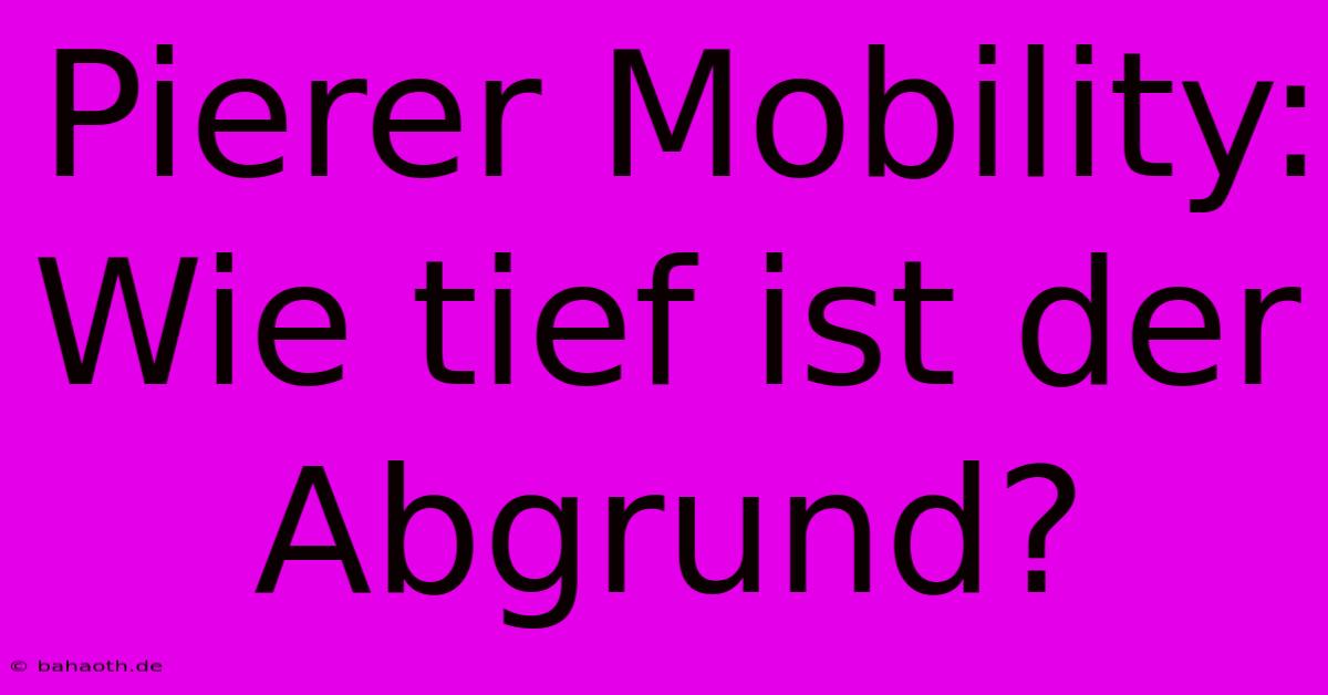 Pierer Mobility: Wie Tief Ist Der Abgrund?