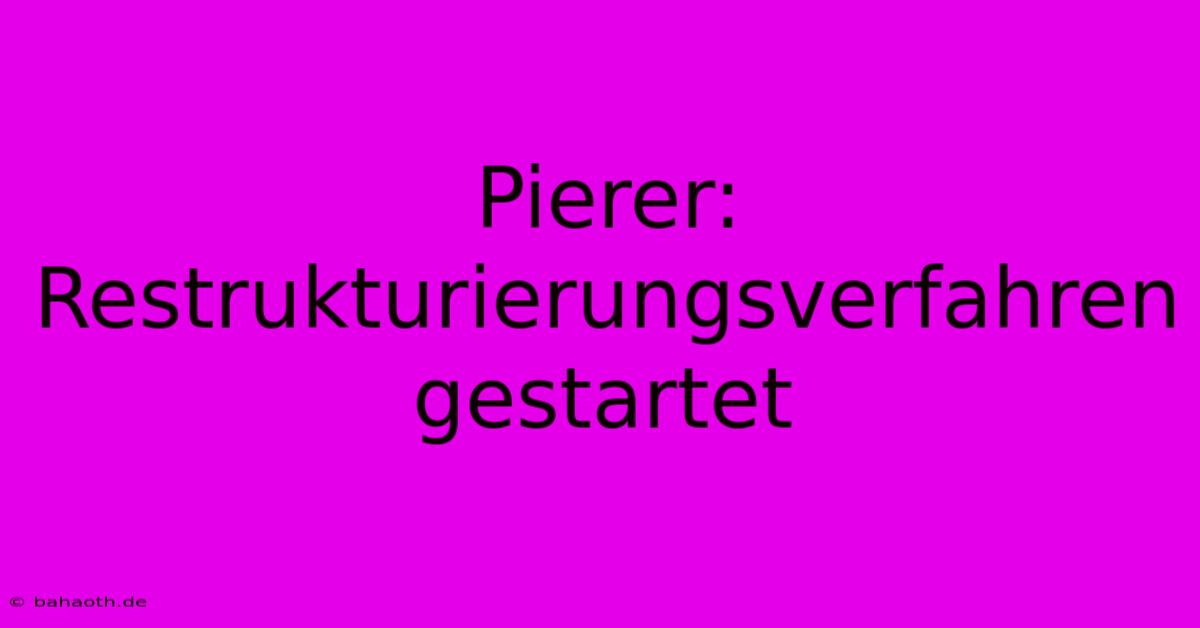 Pierer: Restrukturierungsverfahren Gestartet