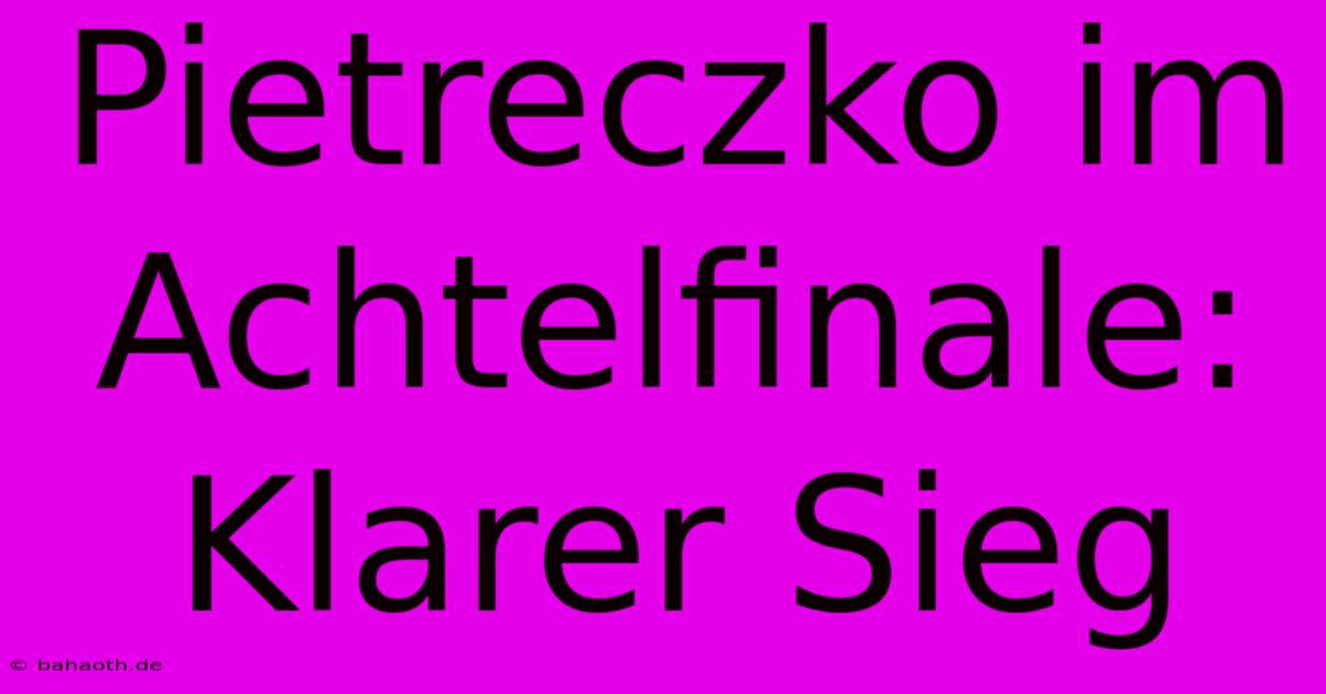 Pietreczko Im Achtelfinale: Klarer Sieg