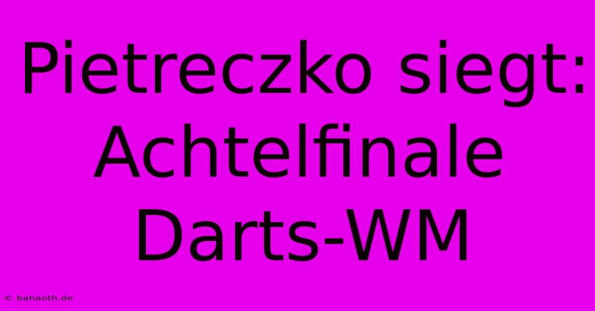 Pietreczko Siegt: Achtelfinale Darts-WM