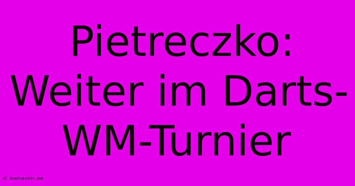 Pietreczko: Weiter Im Darts-WM-Turnier