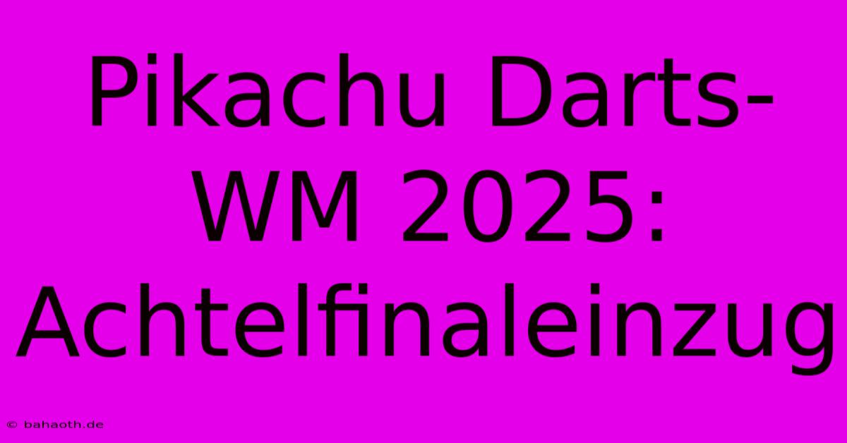 Pikachu Darts-WM 2025: Achtelfinaleinzug