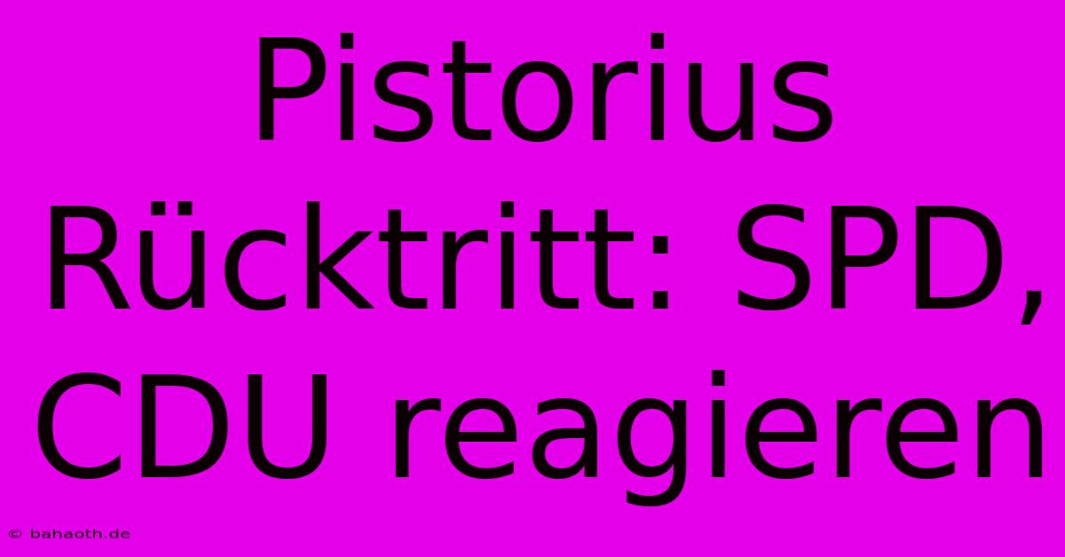 Pistorius Rücktritt: SPD, CDU Reagieren