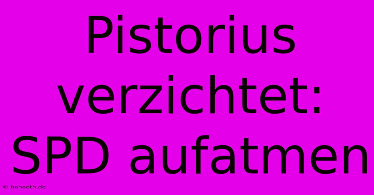 Pistorius Verzichtet: SPD Aufatmen