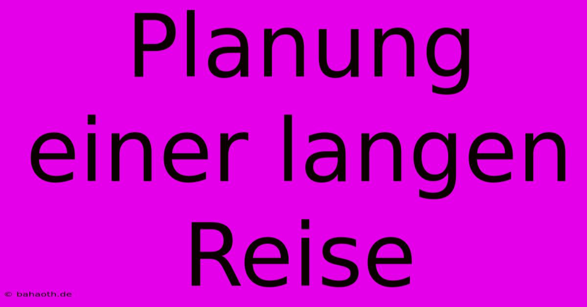 Planung Einer Langen Reise