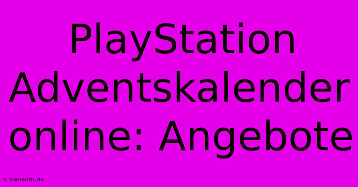 PlayStation Adventskalender Online: Angebote