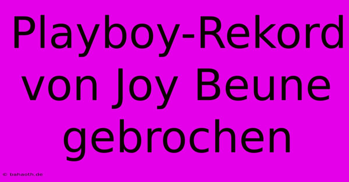 Playboy-Rekord Von Joy Beune Gebrochen