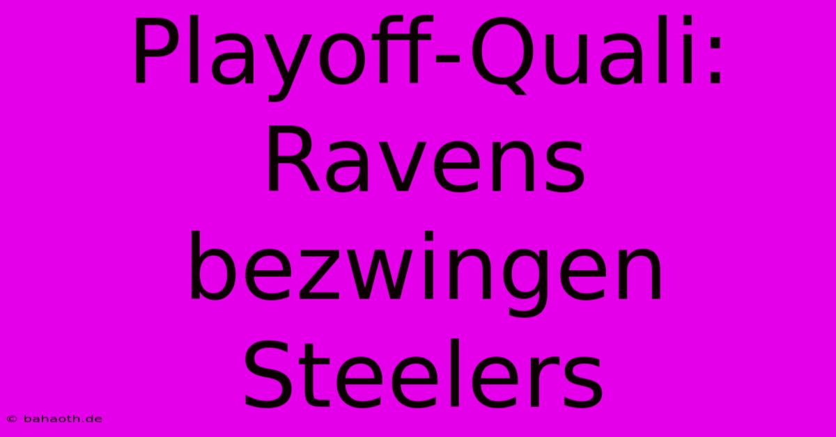 Playoff-Quali: Ravens Bezwingen Steelers