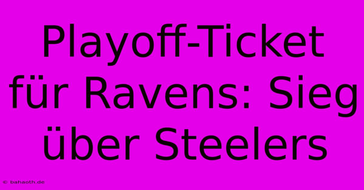 Playoff-Ticket Für Ravens: Sieg Über Steelers