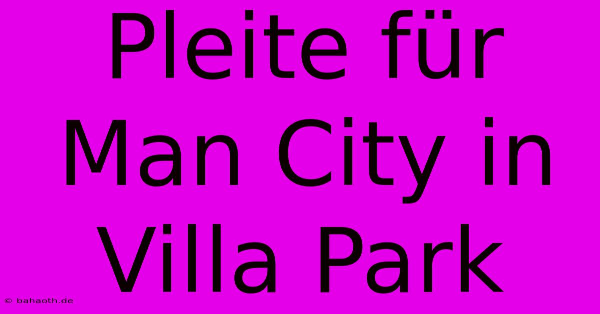 Pleite Für Man City In Villa Park