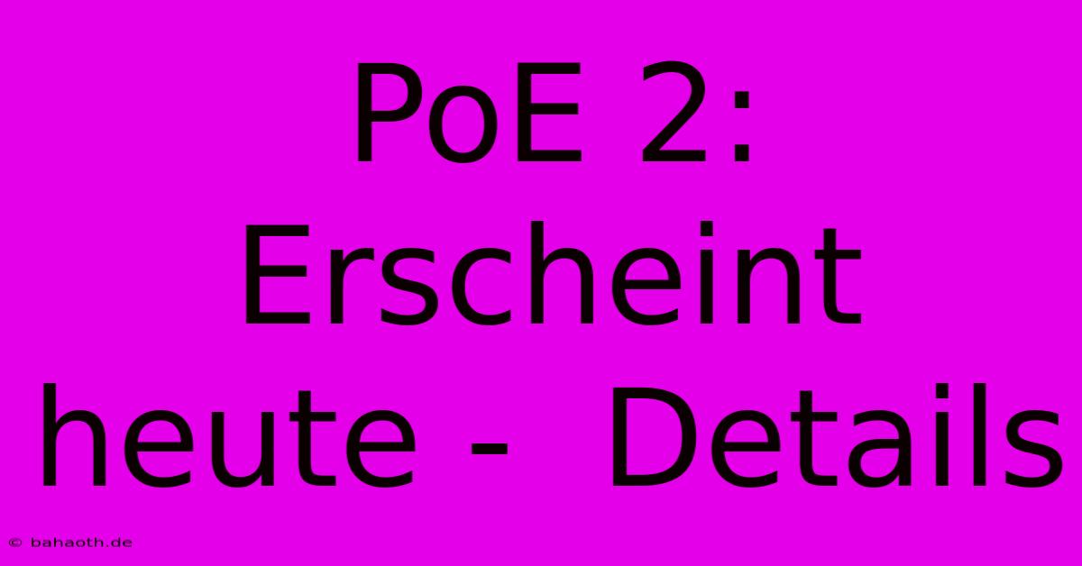 PoE 2:  Erscheint Heute -  Details