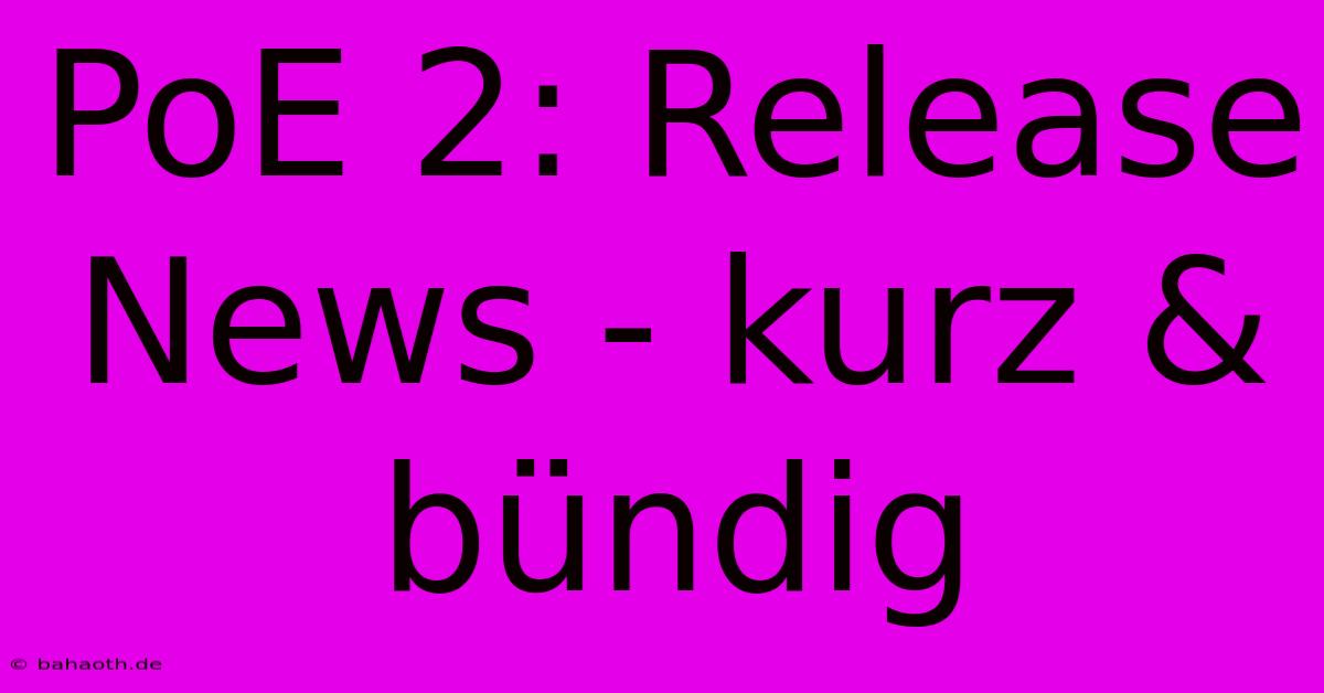 PoE 2: Release News - Kurz & Bündig