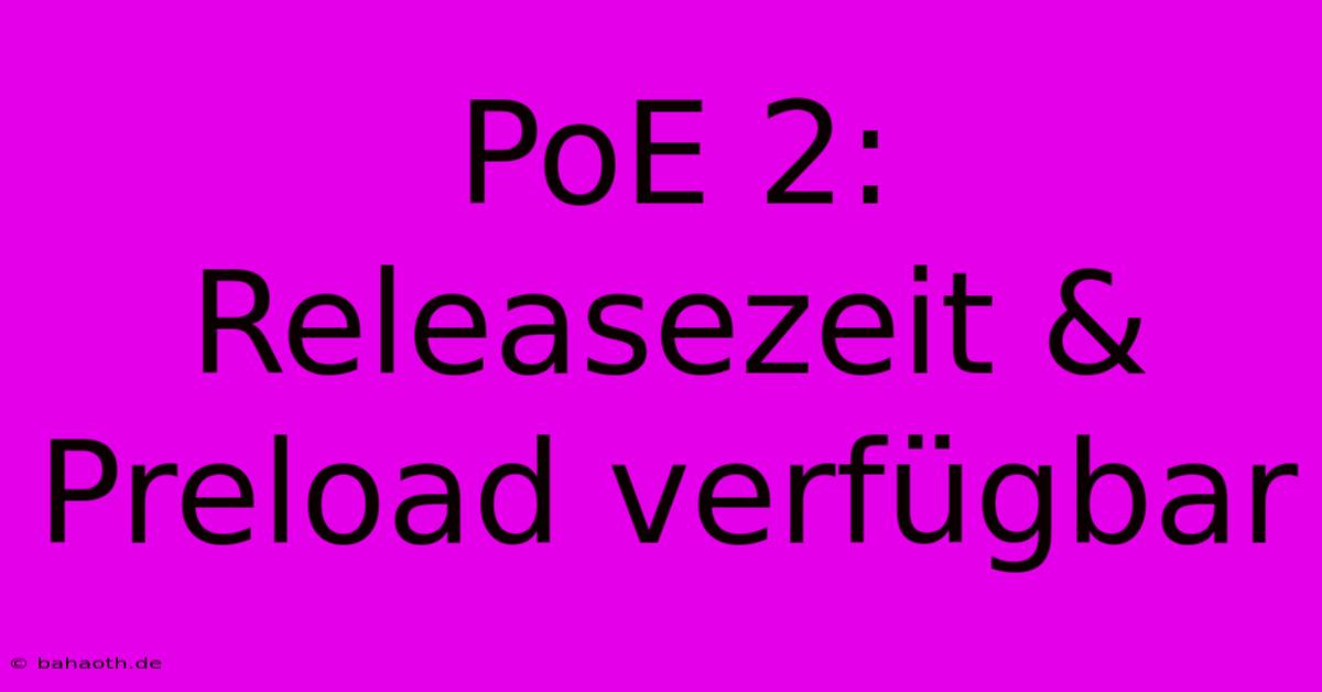 PoE 2: Releasezeit & Preload Verfügbar