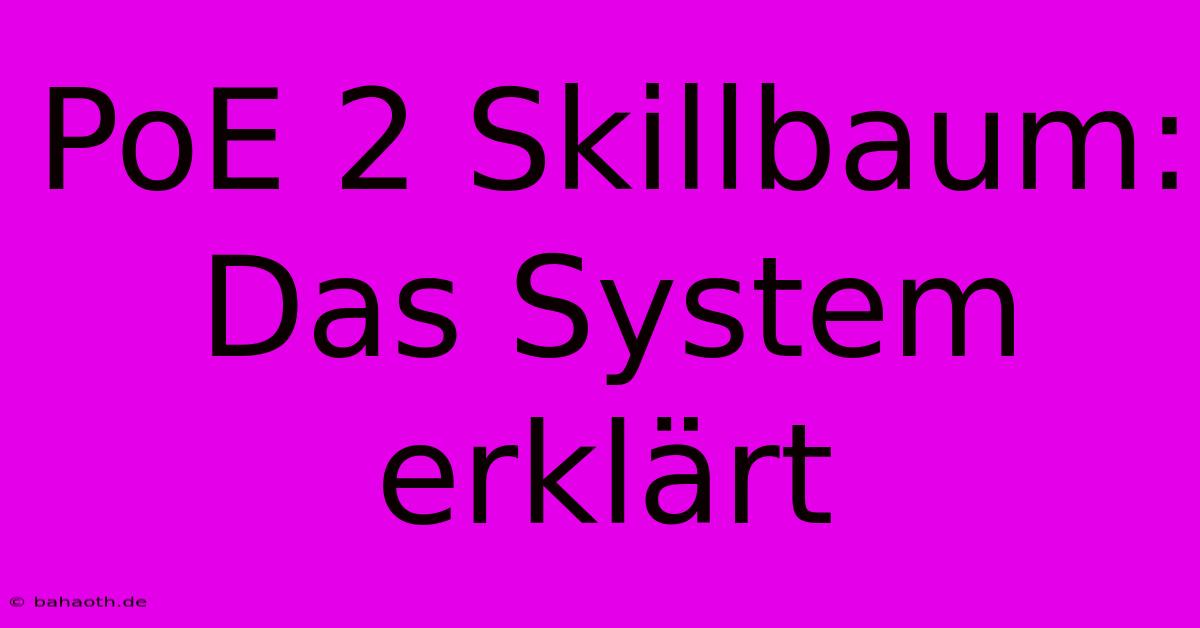 PoE 2 Skillbaum: Das System Erklärt