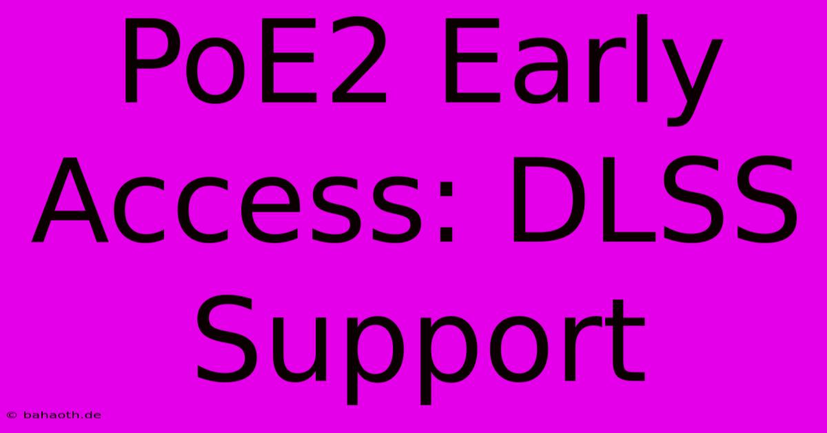 PoE2 Early Access: DLSS Support