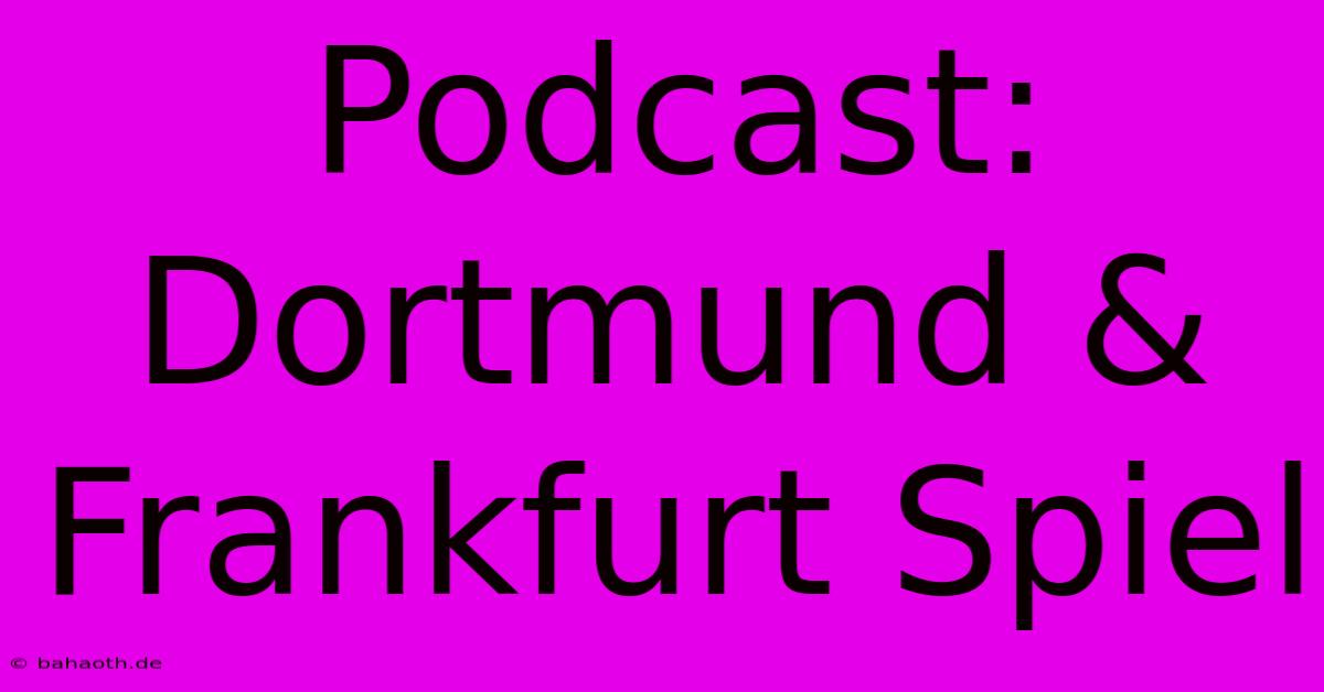 Podcast:  Dortmund & Frankfurt Spiel