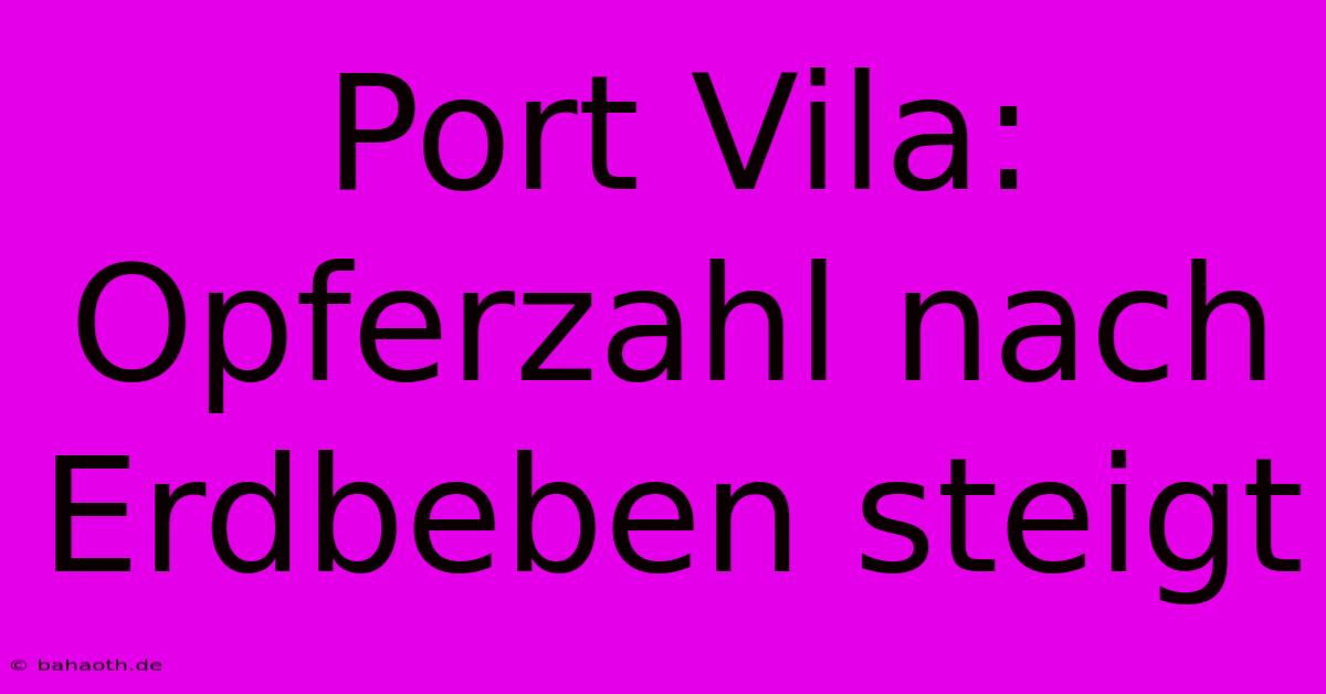 Port Vila: Opferzahl Nach Erdbeben Steigt