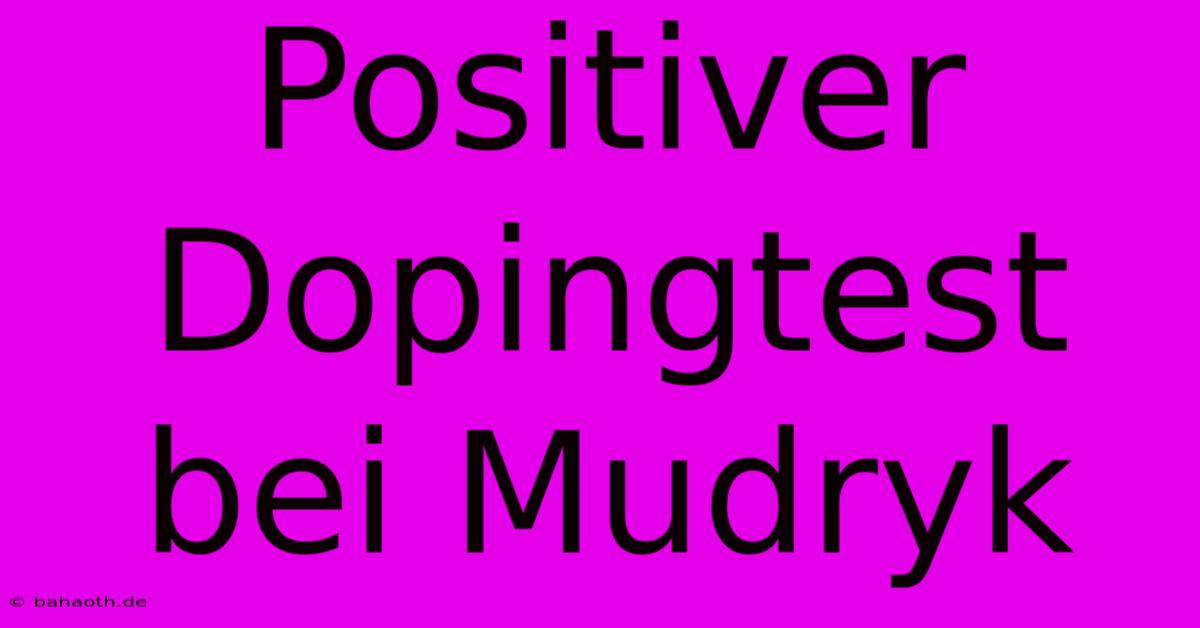 Positiver Dopingtest Bei Mudryk