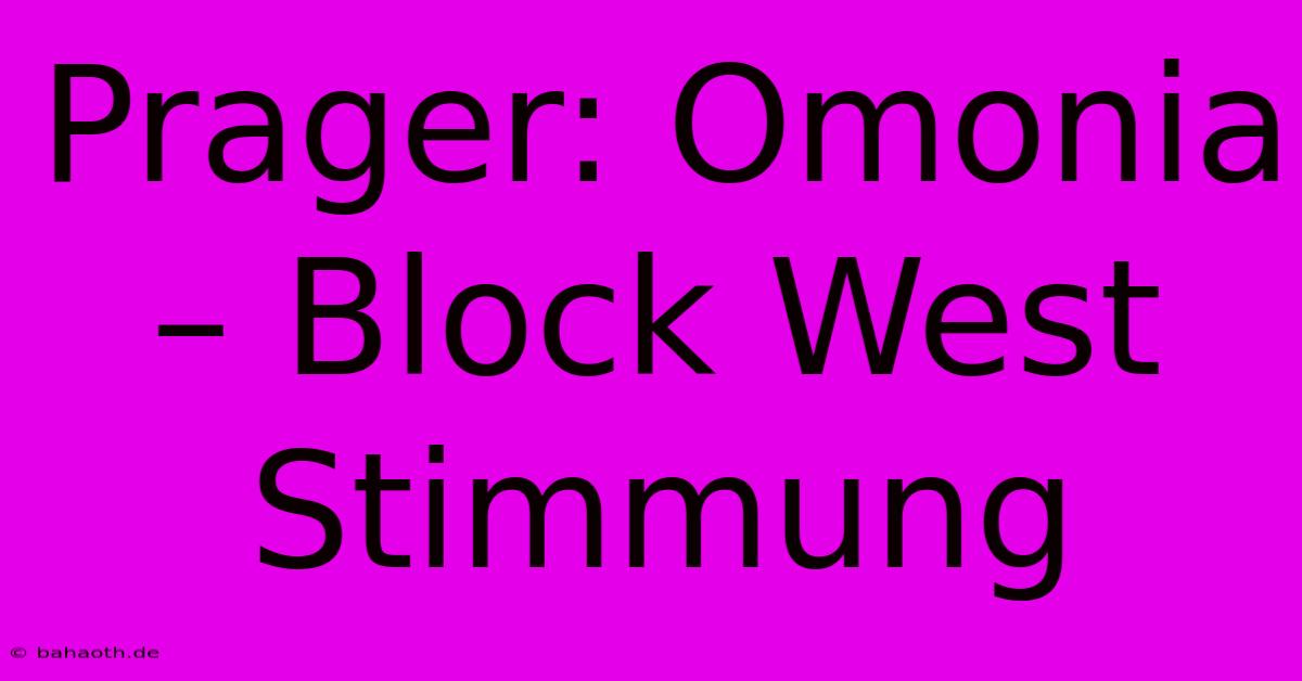 Prager: Omonia – Block West Stimmung