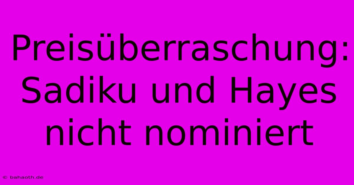 Preisüberraschung: Sadiku Und Hayes Nicht Nominiert