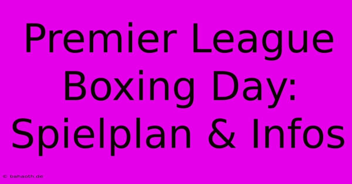 Premier League Boxing Day: Spielplan & Infos